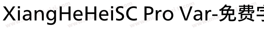 XiangHeHeiSC Pro Var字体转换